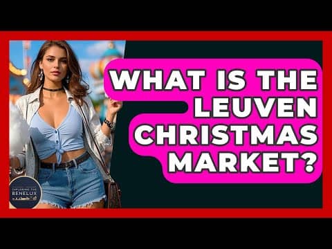 What Is The Leuven Christmas Market? - Exploring The Benelux