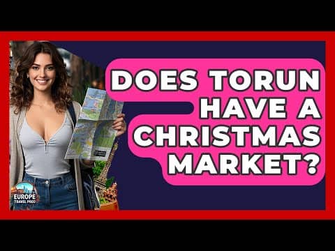 Does Torun Have A Christmas Market? - Europe Travel Pros