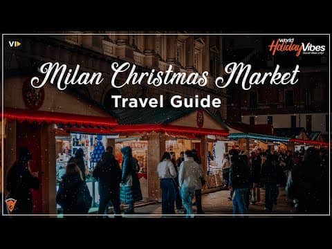 Magic of Milan Christmas Market Ultimate Travel Guide 2024 | World Holiday Vibes