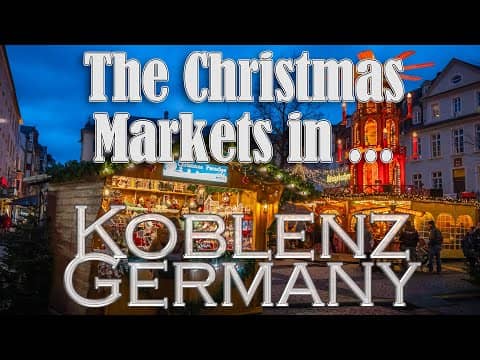 The Christmas Markets in Koblenz, Germany