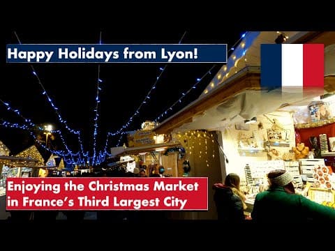 We Visited a Christmas Market in Lyon, Enjoyed Mulled Wine, and Bought Gifts for Friends