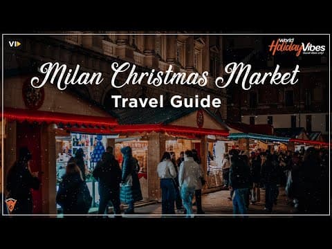 Magic of Milan Christmas Market Ultimate Travel Guide 2024 | World Holiday Vibes