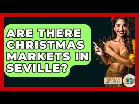 Are There Christmas Markets In Seville? - Iberian Wonders