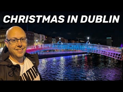 Christmas in Dublin - The Best of the Christmas Markets & Winter Lights!